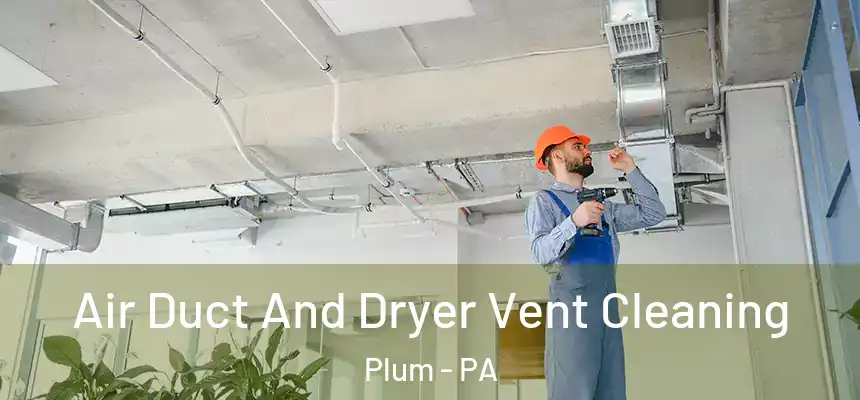  Air Duct And Dryer Vent Cleaning Plum - PA