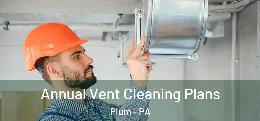  Annual Vent Cleaning Plans Plum - PA