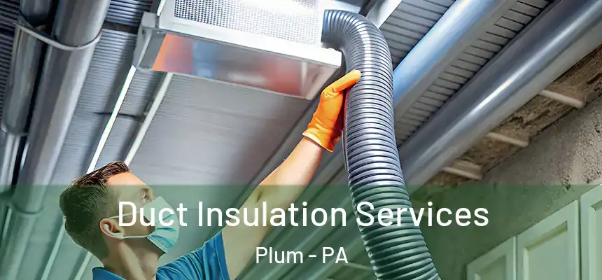  Duct Insulation Services Plum - PA