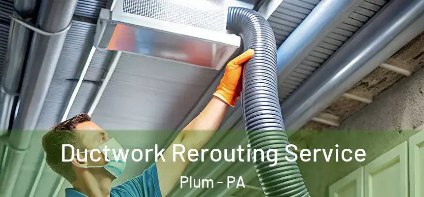  Ductwork Rerouting Service Plum - PA
