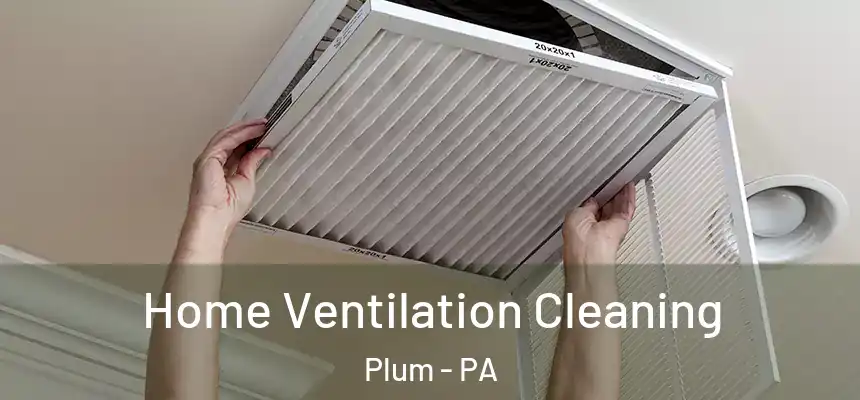  Home Ventilation Cleaning Plum - PA