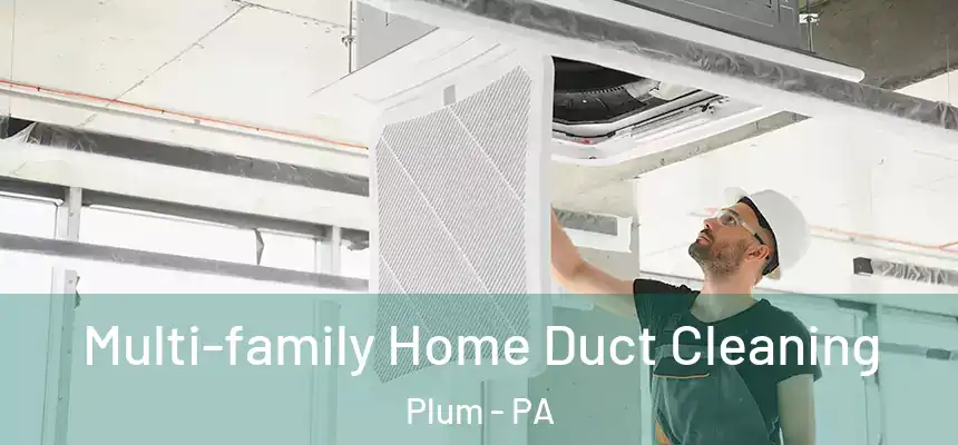  Multi-family Home Duct Cleaning Plum - PA