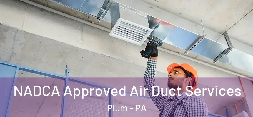 NADCA Approved Air Duct Services Plum - PA