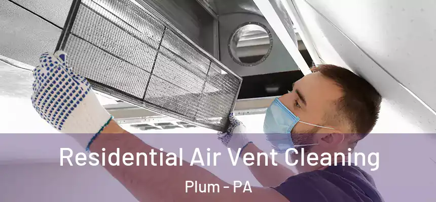  Residential Air Vent Cleaning Plum - PA