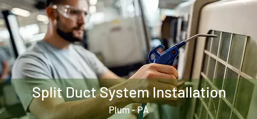  Split Duct System Installation Plum - PA